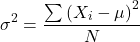 \begin{align*}\sigma^2 = \frac{\sum \left ( X_{i} - \mu \right )^2}{N}\end{align*}