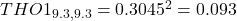 THO1_{9.3,9.3} = 0.3045^{2} = 0.093