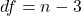 df = n - 3