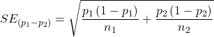 \begin{align*} SE_{\left ( p_{1}-p_{2} \right )}=\sqrt{\frac{p_{1}\left ( 1-p_{1} \right )}{n_{1}}+\frac{p_{2}\left ( 1-p_{2} \right )}{n_{2}}} \end{align*}