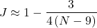 \begin{align*} J \approx 1-\frac{3}{4\left ( N-9 \right )} \end{align*}