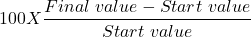 \begin{align*} 100 X \frac{Final \ value - Start \ value}{Start \ value} \end{align*}