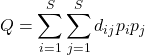 \begin{align*} Q = \sum_{i=1}^{S}\sum_{j=1}^{S}d_{ij}p_{i}p_{j} \end{align*}
