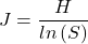 \begin{align*} J = \frac{H}{ln\left ( S \right )} \end{align*}