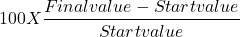 \begin{align*} 100 X \frac{Final value - Start value}{Start value} \end{align*}