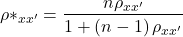 \begin{align*} \rho*_{xx'}=\frac{n\rho_{xx'}}{1+\left ( n-1 \right )\rho_{xx'}} \end{align*}