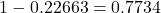 1 -0.22663 = 0.7734