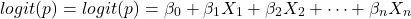 \begin{align*} logit(p) = logit(p) = \beta_{0}+\beta_{1}X_{1}+\beta_{2}X_{2}+\cdots + \beta_{n}X_{n} \end{align*}