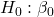 H_{0}:\beta_{0}